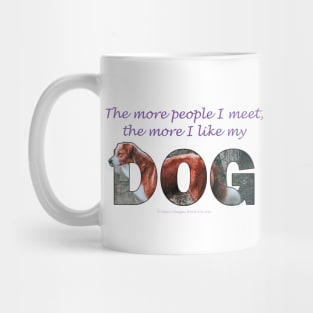 The more people I meet the more I like my dog - brown and white collie oil painting word art Mug